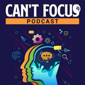 Podcast Cant Focus Podcast