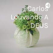 Podcast Carlos Louvando A DEUS