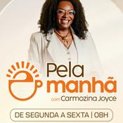 Podcast Carmozina Joyce - PELA MANHÃ PODCAST