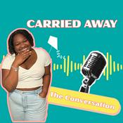 Podcast Carried Away: The Conversation