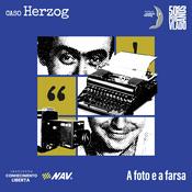Podcast Caso Herzog: a foto e a farsa