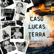 Podcast Caso Lucas Terra