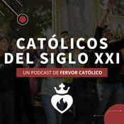 Podcast Católicos del Siglo XXI - Fervor Católico
