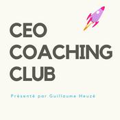 Podcast CEO COACHING CLUB - Par Guillaume Heuzé