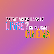 Podcast C'était mieux dans le livre ?