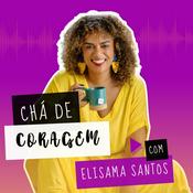 Podcast Chá de coragem, com Elisama Santos.
