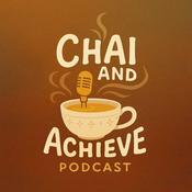 Podcast Chai and Achieve: Spilling the Tea on Success