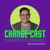 Podcast CHANGE CAST - O assunto é mudança (com Marcelo de Elias)