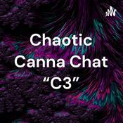 Podcast Chaotic Canna Chat “C3”