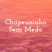 Podcast Chapeuzinho Sem Medo