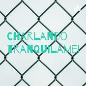 Podcast Charlando tranquilamente