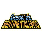 Podcast Chega de Sentimentalismo