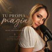 Podcast Tu Propia Magia por Rubi Mondragon