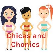 Podcast Chicas and Chonies
