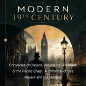 Podcast Chronicles of Canada Volume 22 - Pioneers of the Pacific Coast