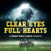 Podcast Clear Eyes, Full Hearts: A Friday Night Lights Rewatch Podcast