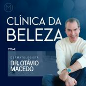 Podcast Clínica da Beleza com Dr. Otávio Macedo