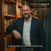 Podcast COACHcast | Lições reais de carreira e liderança