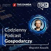 Podcast Codzienny podcast gospodarczy - Radio TOK FM