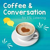 Podcast Coffee and Conversation for ESL Listening