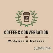 Podcast Coffee & Conversation w/James & Melissa