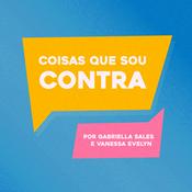 Podcast coisas que sou contra