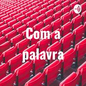 Podcast Com a palavra