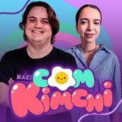 Podcast COM KIMCHI