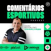 Podcast Comentários Esportivos com Edvaldo Magalhães - Liberdade 94.7 FM