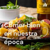Podcast Comer bien en nuestra época