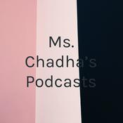 Podcast Ms. Chadha’s Podcasts