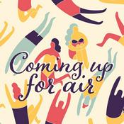 Podcast Coming Up for Air — A Toolkit to Help with Your Loved One's Recovery from Addiction &amp; Mental Illness