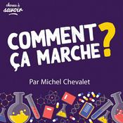 Podcast Comment ça marche ? par Michel Chevalet