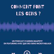 Podcast Comment font les gens ?