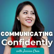 Podcast Communicating Confidently With Jessica Chen