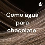 Podcast Como agua para chocolate