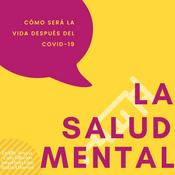 Podcast cómo será la vida después del covid-19:la salud mental