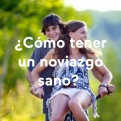 Podcast ¿Cómo tener un noviazgo sano?