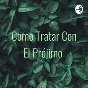Podcast Como Tratar Con El Prójimo