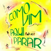 Podcast Como Vim Aqui Parar