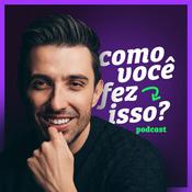 Podcast Como Você Fez Isso?