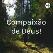 Podcast Compaixão de Deus!