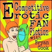 Podcast Competitive Erotic Fan Fiction with Bryan Cook