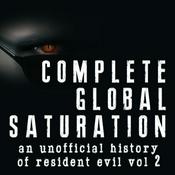 Podcast Complete Global Saturation: An Unofficial History Of Resident Evil - Vol 2