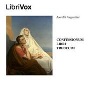 Podcast Confessionum Libri Tredecim by Saint Augustine of Hippo (354 - 430)