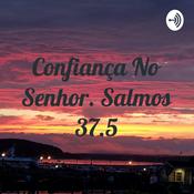 Podcast Confiança No Senhor. Salmos 37.5