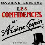 Podcast Confidences d'Arsène Lupin, Les by Maurice Leblanc (1864 - 1941)
