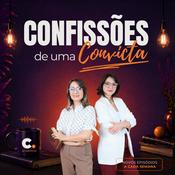 Podcast Confissões de uma Convicta