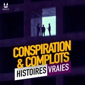 Podcast Conspirations et Complots - Histoires Vraies