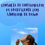 Podcast Consulta de Enfermagem ao Adolescente com Síndrome de Down